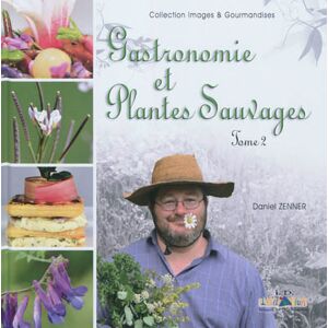 Gastronomie et plantes sauvages. Vol. 2 Daniel Zenner ID l'edition