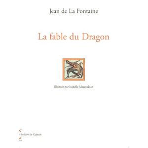 La fable du dragon Jean de La Fontaine, Isabelle Manoukian le Capucin