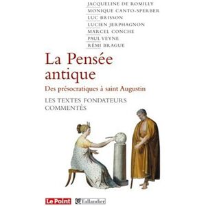 La pensee antique : des presocratiques a saint Augustin : les textes fondateurs commentes golliau, catherine Tallandier, Le Point