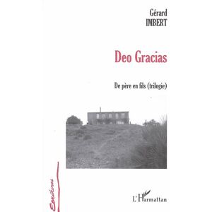 Deo gracias : de pere en fils (trilogie) Gerard Imbert L'Harmattan