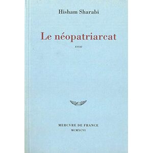 Le neopatriarcat Hisham Bashir Sharabi Mercure de France