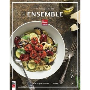 Ensemble : cuisine gourmande et coloree Christelle Tanielian LA PRESSE