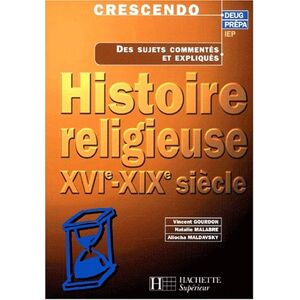 Histoire religieuse, XVIe-XIXe siecles Vincent Gourdon, Natalie Malabre, Aliocha Maldavsky Hachette Education
