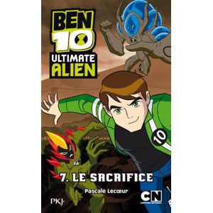 Ben 10 Ultimate Alien. Vol. 7. Le sacrifice Pascale Lecoeur Pocket jeunesse