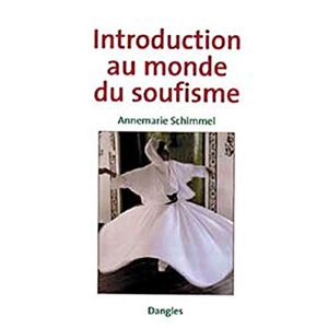 Introduction au monde du soufisme Annemarie Schimmel Dangles