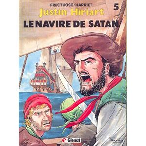 Justin Hiriart. Vol. 5. Le navire de Satan Fructuoso, Gregorio Muro Harriet Glenat