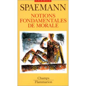 Notions fondamentales de morale Robert Spaemann Flammarion