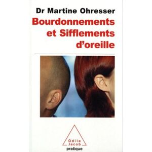 Bourdonnements et sifflements d'oreille Martine Ohresser O. Jacob