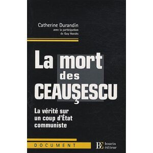 La mort des Ceausescu : la vérité sur un coup d'Etat communiste Catherine Durandin Les pérégrines