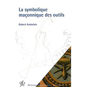 Symbolique maçonnique des outils  robert ambelain EDIMAF