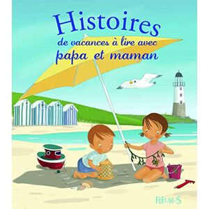 Histoires de vacances a lire avec papa et maman Christelle Chatel, Madeleine Brunelet, Marie Flusin Fleurus