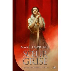 Le livre des anciens. Vol. 2. Soeur grise Mark Lawrence Bragelonne