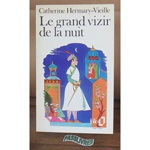 Le Grand vizir de la nuit Catherine Hermary-Vieille Gallimard