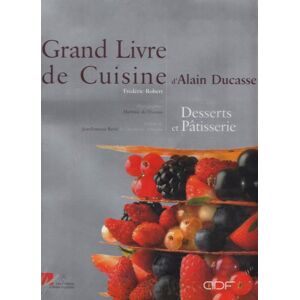 le grand livre de la pâtisserie d'alain ducasse ducasse, alain hachette littérature