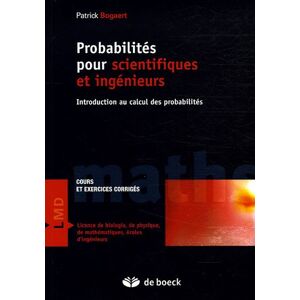 Probabilites pour scientifiques et ingenieurs introduction au calcul des probabilites cours et e Patrick Bogaert De Boeck superieur