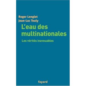 Leau des multinationales les verites inavouables Roger Lenglet Jean Luc Touly Fayard