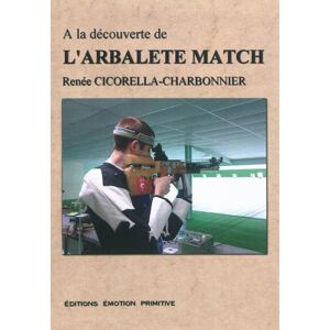 A la decouverte de l'arbalete match Renee Cicorella-Charbonnier Editions Emotion primitive