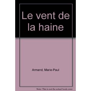 Le Vent de la haine Marie-Paul Armand Presses de la Cite