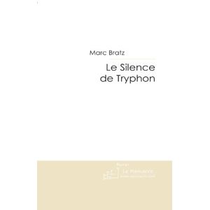 Le Silence de Tryphon  marc bratz Editions Le Manuscrit / Manuscrit.com