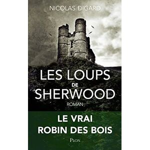Les loups de Sherwood Nicolas Digard Plon