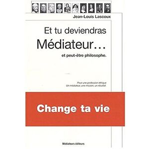 Et tu deviendras mediateur et peut etre philosophe essai modernise sur lallegorie de la cave Jean Louis Lascoux Mediateurs editeurs