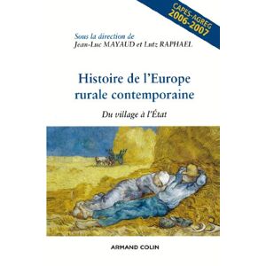 Histoire de l'Europe rurale contemporaine : du village a l'Etat : Capes-agreg, 2006-2007 raphael, lutz Armand Colin