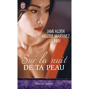 Sur la nuit de ta peau Jami Alden, Valerie Martinez, Sunny J