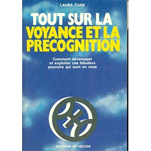 Tout sur la voyance et la precognition Laura Tuan De Vecchi