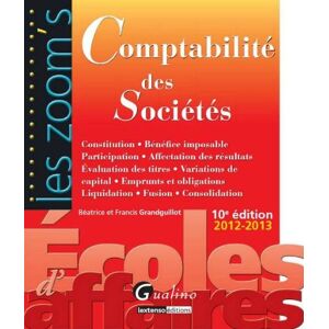 Comptabilite des societes : constitution, benefice imposable, participation, affectation des resulta Beatrice Grandguillot, Francis Grandguillot Gualino