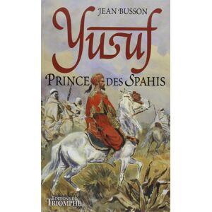 Yussuf, prince des spahis : Cheik-el-Baroud Jean Busson Triomphe