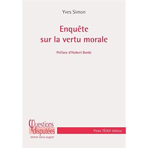 Enquete sur la vertu morale Yves Simon Tequi