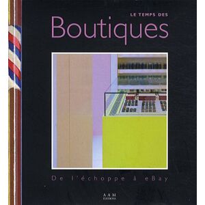 Le temps des boutiques : de l'echoppe a eBay Maurice Culot Archives d'architecture moderne