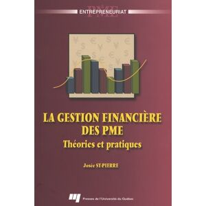 La gestion financiere des PME : theories et pratiques Josee St-Pierre PRESSES DE L