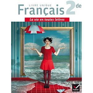 Francais 2de, livre unique  laetitia boisseau, aurelia courtial, loïc larboulette, valerie marquenet-combel, linda romero, anthony salome, anne subervie, xavier damas Hatier