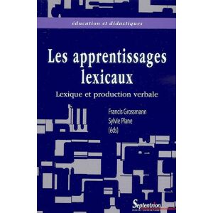 Lexique et production verbale : vers une meilleure integration des apprentissages lexicaux  francis grossmann, sylvie plane Presses universitaires du Septentrion