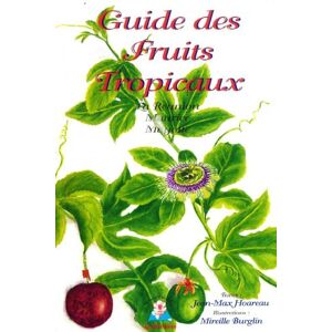 Guide des fruits tropicaux La Reunion Maurice Mayotte Flore des iles jean max hoareau mireille burglin Azalees ed