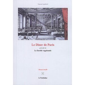 Le Dîner de Paris. La sorelle vagabonde : roman-bouffe Vincent Lepalestel Ed. du Troubadour