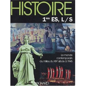 Histoire, 1re ES, L, S : le monde contemporain du milieu du XIXe siècle à 1945  collectif Magnard - Publicité