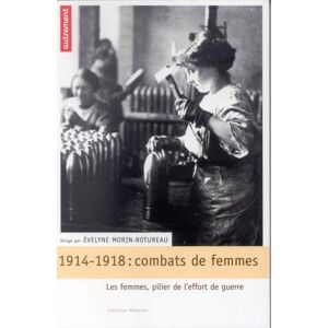 1914 1918 combats de femmes les femmes pilier de leffort de guerre collectif Autrement Ministere des Armees