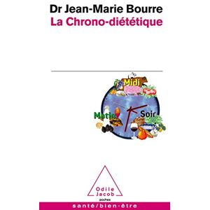 La chrono-dietetique Jean-Marie Bourre O. Jacob