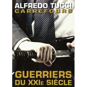 Carrefours : guerriers du XXIe siecle Alfredo Tucci Budo international