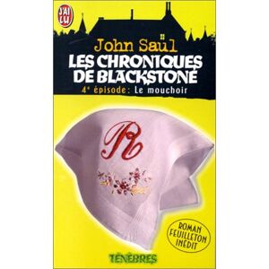 Les chroniques de Blackstone. Vol. 4. Le mouchoir John Saul J'ai lu