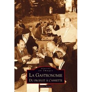 La gastronomie, du produit a l'assiette Kilien Stengel Editions Sutton