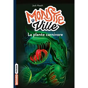 Monstre ville Vol 1 La plante carnivore Jack Heath Bayard Jeunesse