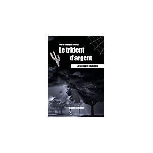 Le trident d?argent: La blessure invisible  marie-thérese ferrisi Les Editions Sydney Laurent