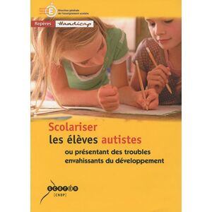 Scolariser les eleves autistes ou presentant des troubles envahissants du developpement France. Direction de l'enseignement scolaire Canope editions