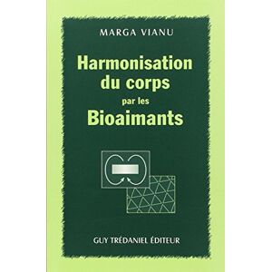 Harmonisation du corps par les bioaimants Marga Vianu G Tredaniel