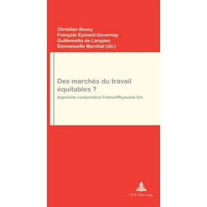 Des marches du travail equitables ? : approche comparative France Royaume-Uni  guillemette de larquier, christian bessy, francois eymard-duvernay PIE-Peter Lang