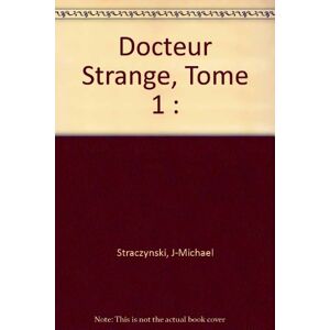 Docteur Strange. Vol. 1. Strange J. Michael Straczynski, Sara Barnes, Brandon Peterson Marvel France