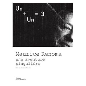Un + un = 3 : Maurice Renoma, une aventure singuliere Gabriel Bauret La Martiniere